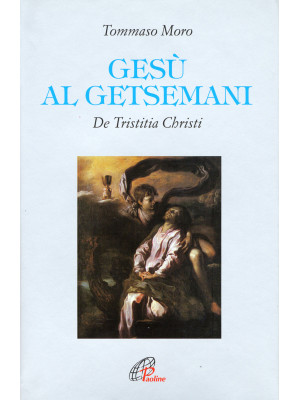 Gesù al Getsemani. De Trist...
