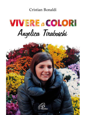 Vivere a colori. Angela Tir...