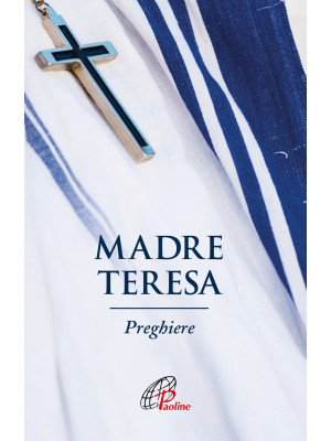 Madre Teresa. Preghiere. Ed...