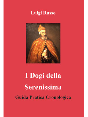 I dogi della Serenissima. G...