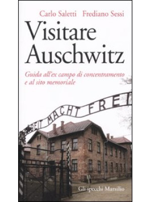 Visitare Auschwitz. Guida a...