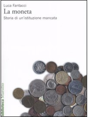 La moneta. Storia di un'ist...
