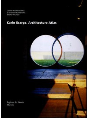 Carlo Scarpa. Architecture ...