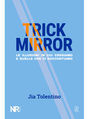 Trick Mirror. Le illusioni ...