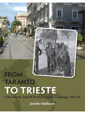 From Taranto to Trieste. Following the 2nd NZ Division's Italian Campaign, 1943-45