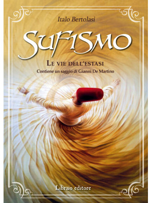 Sufismo. Le vie dell'estasi