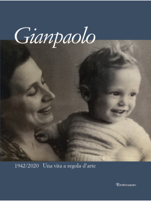 Gianpaolo. 1942/2020. Una v...