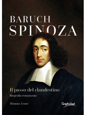 Baruch Spinoza. Il passo del clandestino