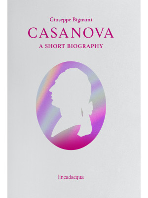 Casanova. A short biography
