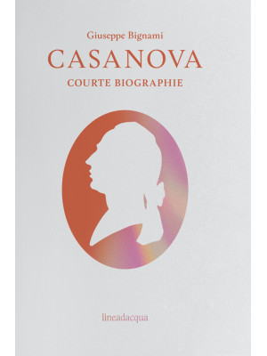 Casanova. Courte biographie
