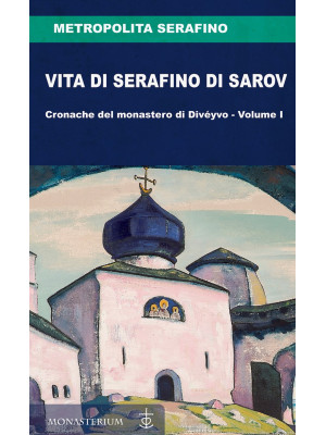 Vita di Serafino di Sarov. ...
