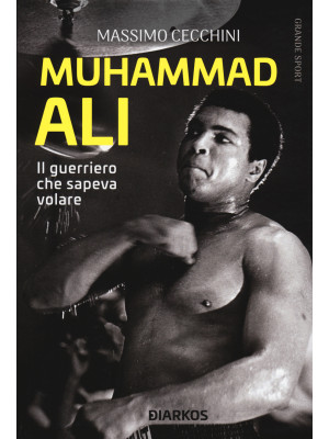 Muhammad Ali. Il guerriero ...