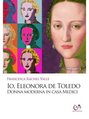 Io, Eleonora de Toledo. Don...