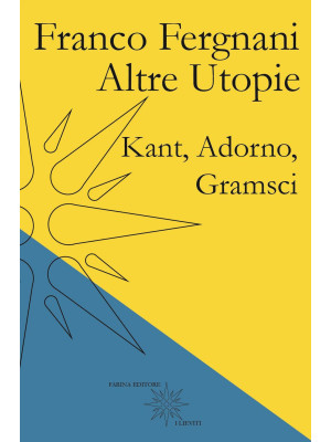 Altre utopie. Kant, Adorno,...