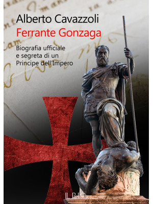 Ferrante Gonzaga. Biografia...