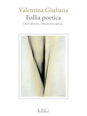 Follia poetica. Liberi (di)...