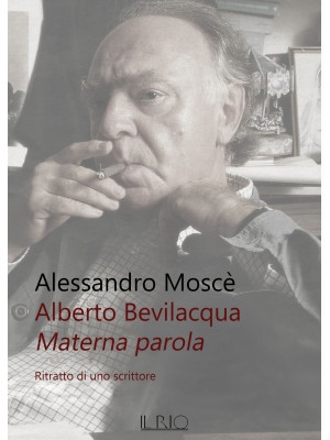 Alberto Bevilacqua. Materna...