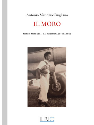 Il Moro. Mario Moretti, il ...