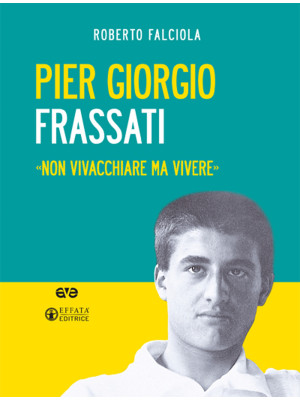 Pier Giorgio Frassati. «Non...