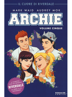 Archie. Vol. 5: Il cuore di...