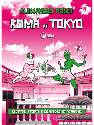 Roma vs Tokyo. Ricette, sto...