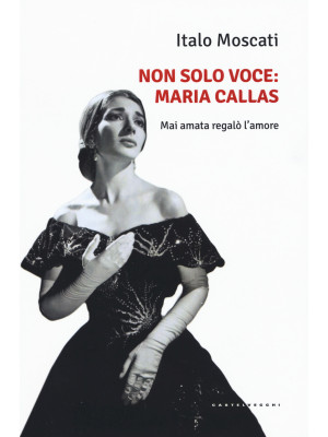 Non solo voce, Maria Callas...