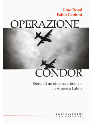 Operazione Condor. Storia d...