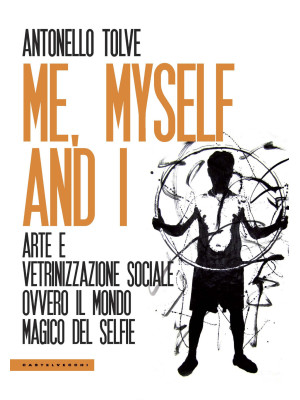 Me, myself and I. Arte e ve...