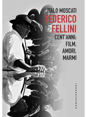 Federico Fellini. Cent'anni...