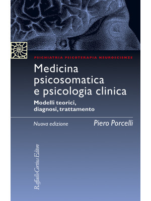 Medicina psicosomatica e psicologia clinica. Modelli teorici, diagnosi, trattamento. Nuova ediz.