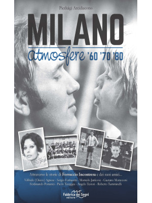 Milano atmosfere '60 '70 '8...