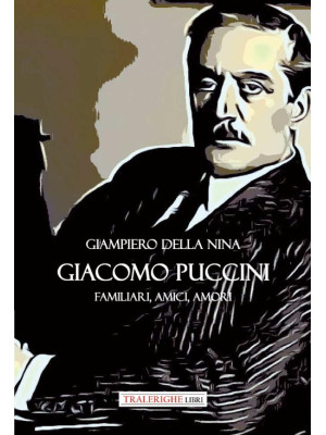 Giacomo Puccini. Familiari,...