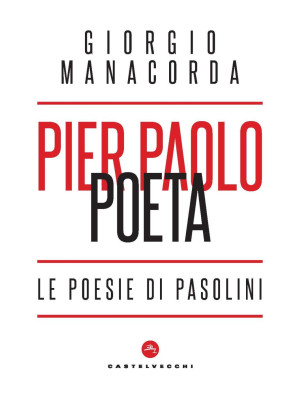 Pier Paolo poeta. Le poesie...