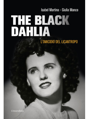 The «Black Dahlia». L'omici...