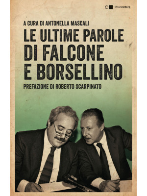 Le ultime parole di Falcone e Borsellino. Nuova ediz.