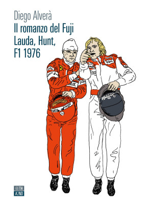 Il romanzo del Fuji. Lauda, Hunt F1 1976