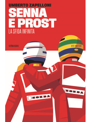 Senna e Prost. La sfida inf...