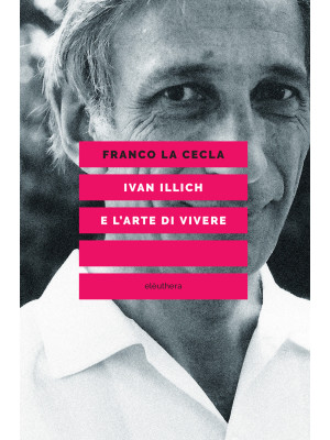Ivan Illich e l'arte di vivere