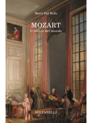 Mozart. Il teatro del mondo