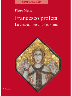 Francesco profeta. La costr...