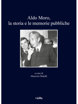 Aldo Moro, la storia e le m...