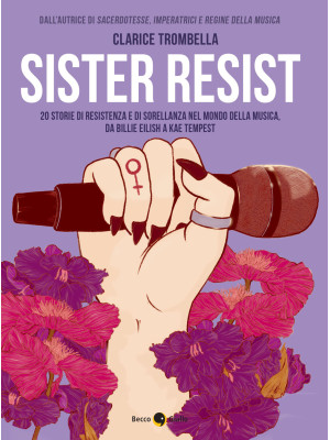 Sister resist. 20 storie di...
