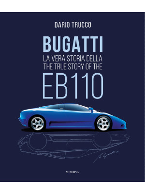 Bugatti. La vera storia del...