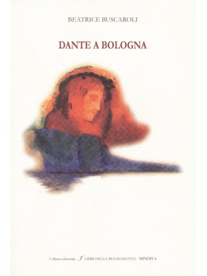 Dante a Bologna. Ediz. ital...