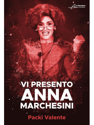 Vi presento Anna Marchesini