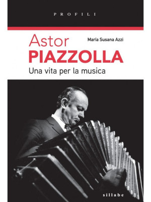 Astor Piazzolla una vita pe...