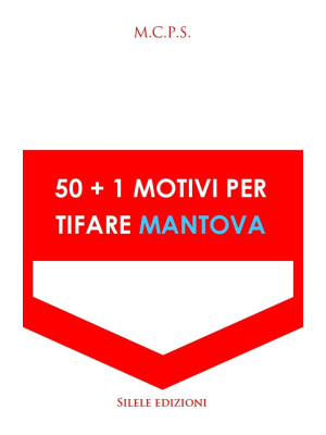 50+1 motivi per tifare Mantova