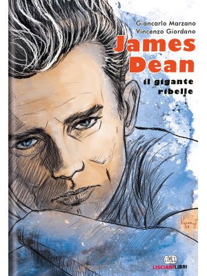 James Dean. Il gigante ribelle