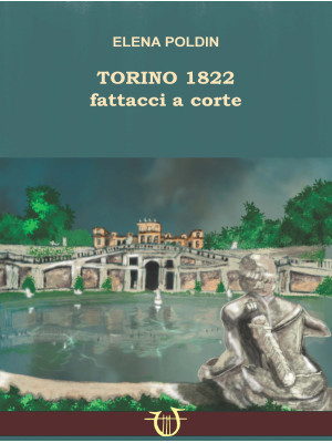 Torino 1822. Fattacci a corte