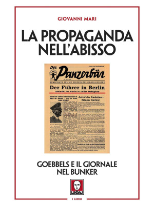 La propaganda nell'abisso. Goebbels e il giornale nel bunker